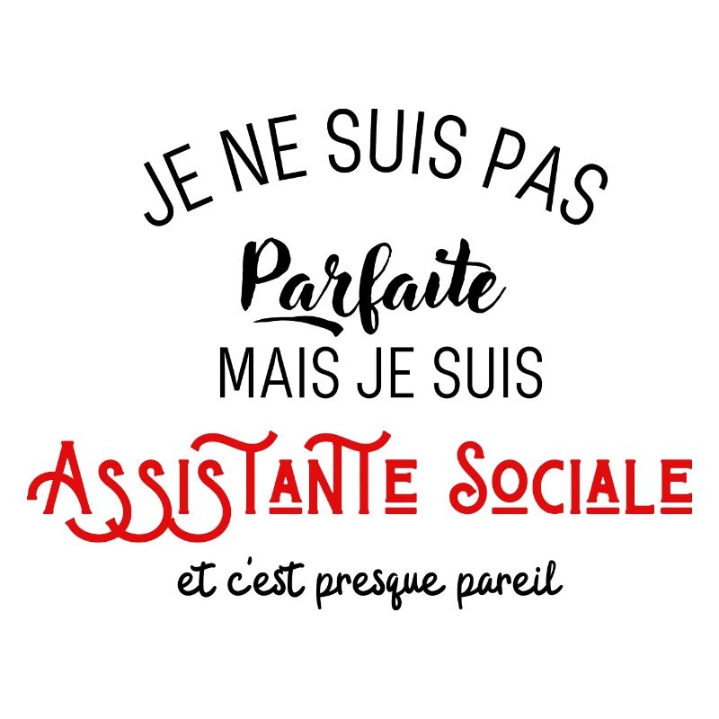Pas parfaite mais assistante sociale