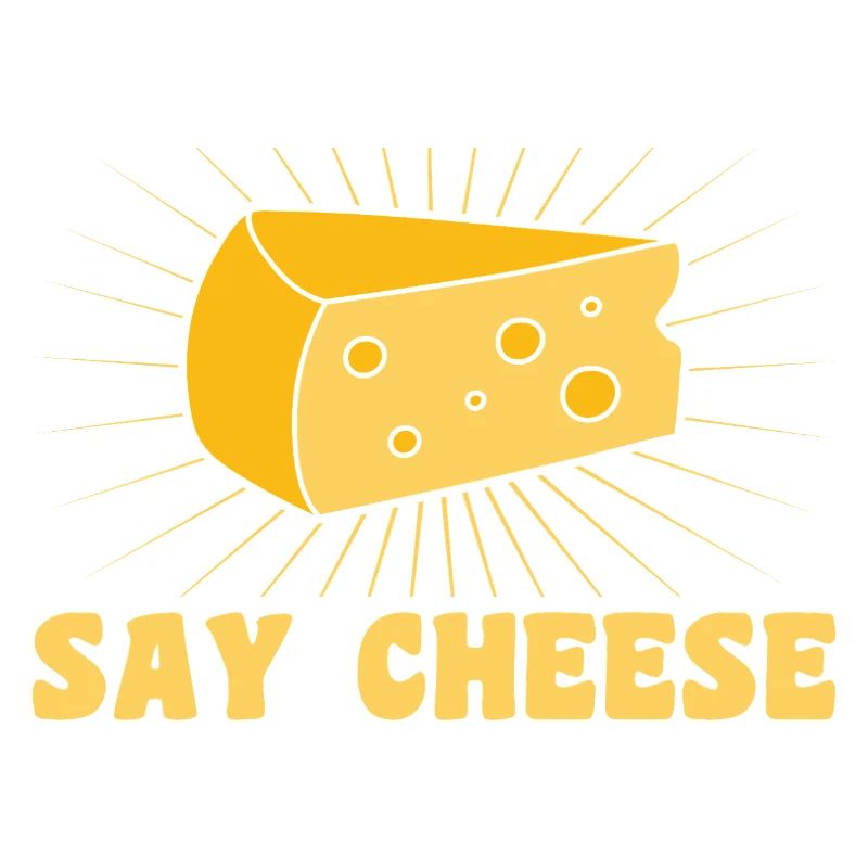 Say cheese