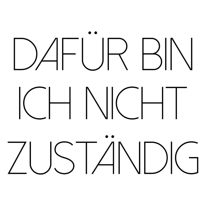 Dafür bin ich nicht zuständig typisch deutsch