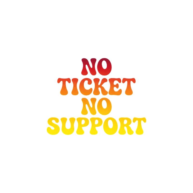 Pas de support sans ticket