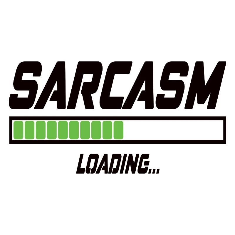 Sarcasm Loading...