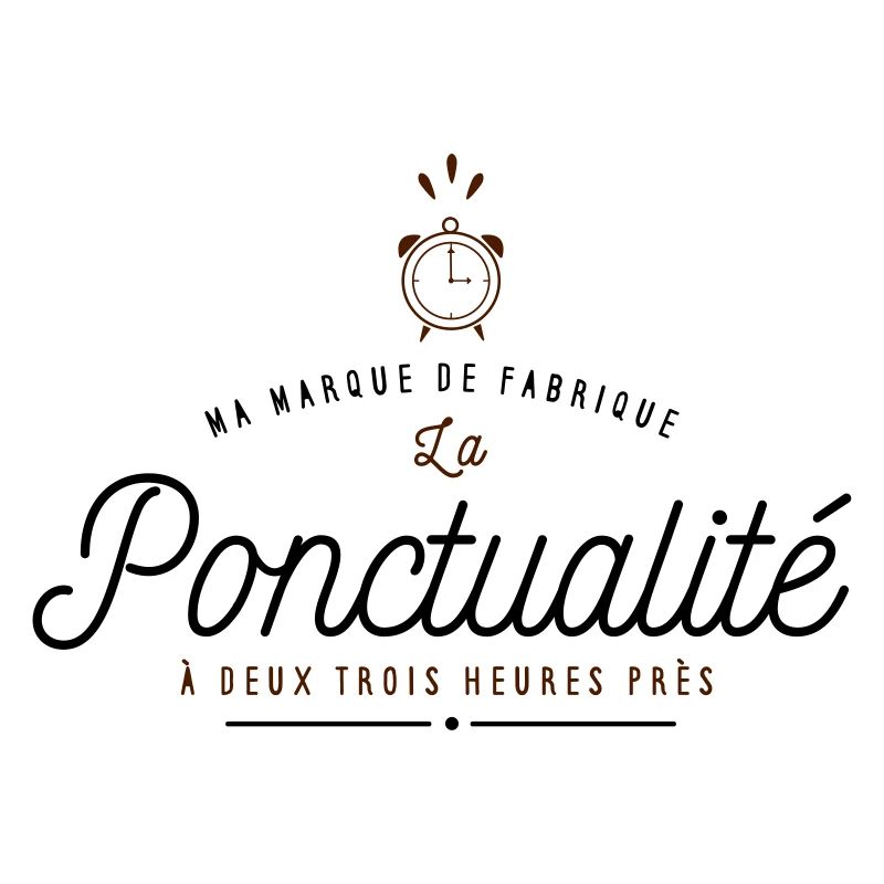 Ma marque de fabrique la Ponctualité