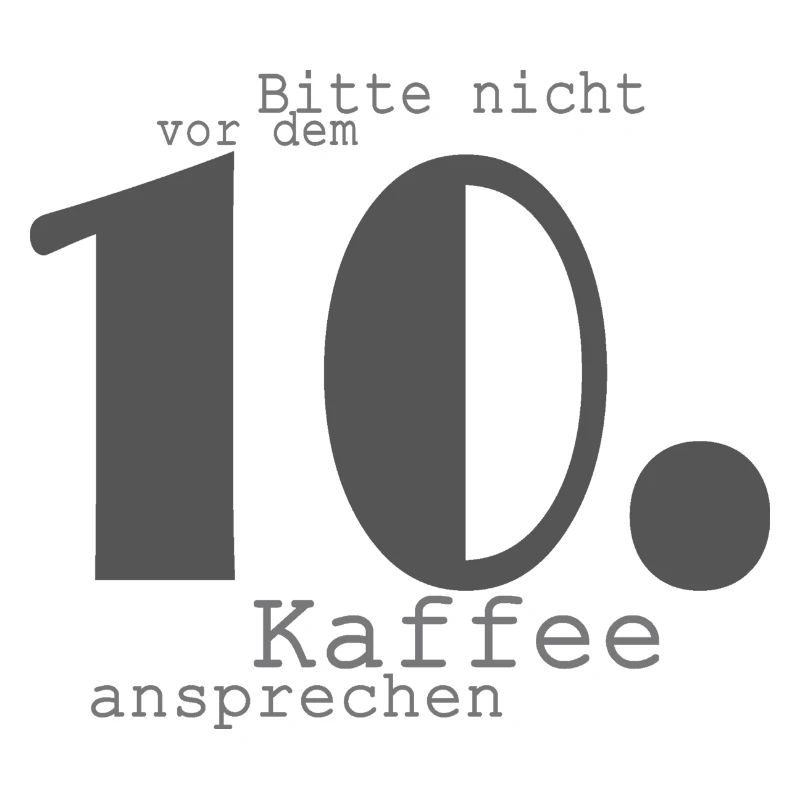 Bitte nicht vor dem 10. Kaffee ansprechen (grau)