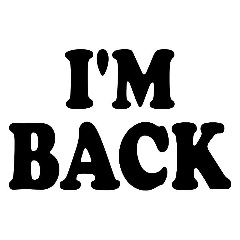 I'm back