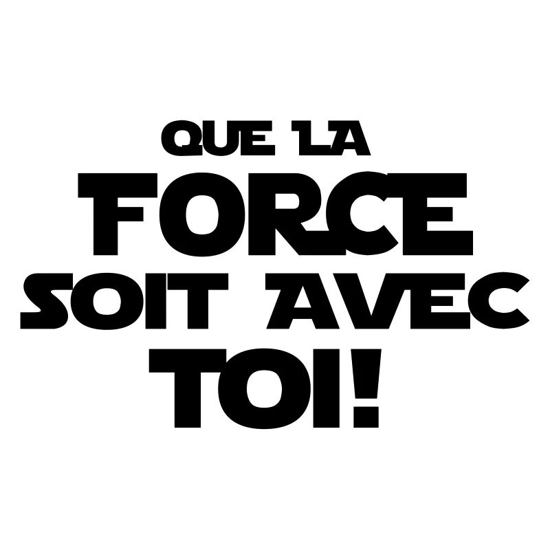 que la force soit avec toi