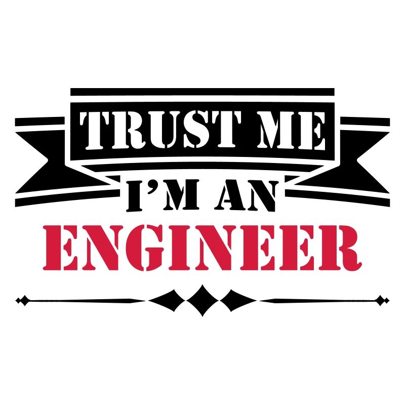 Trust Me I'm An Engineer