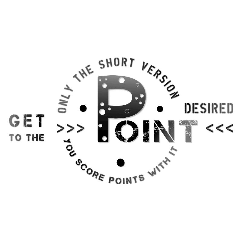get to the point