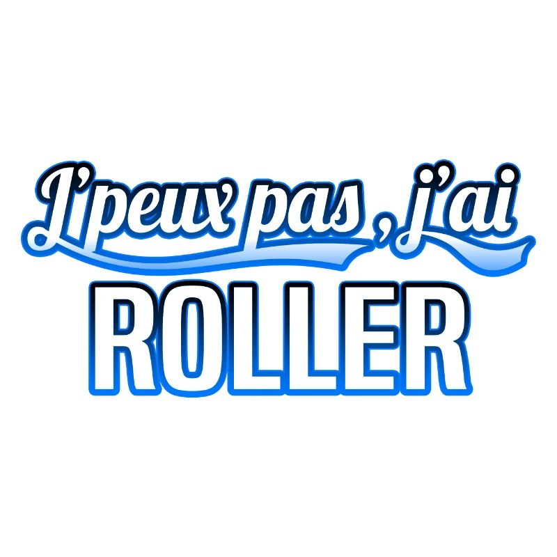 Roller - j'peux pas , j'ai Roller