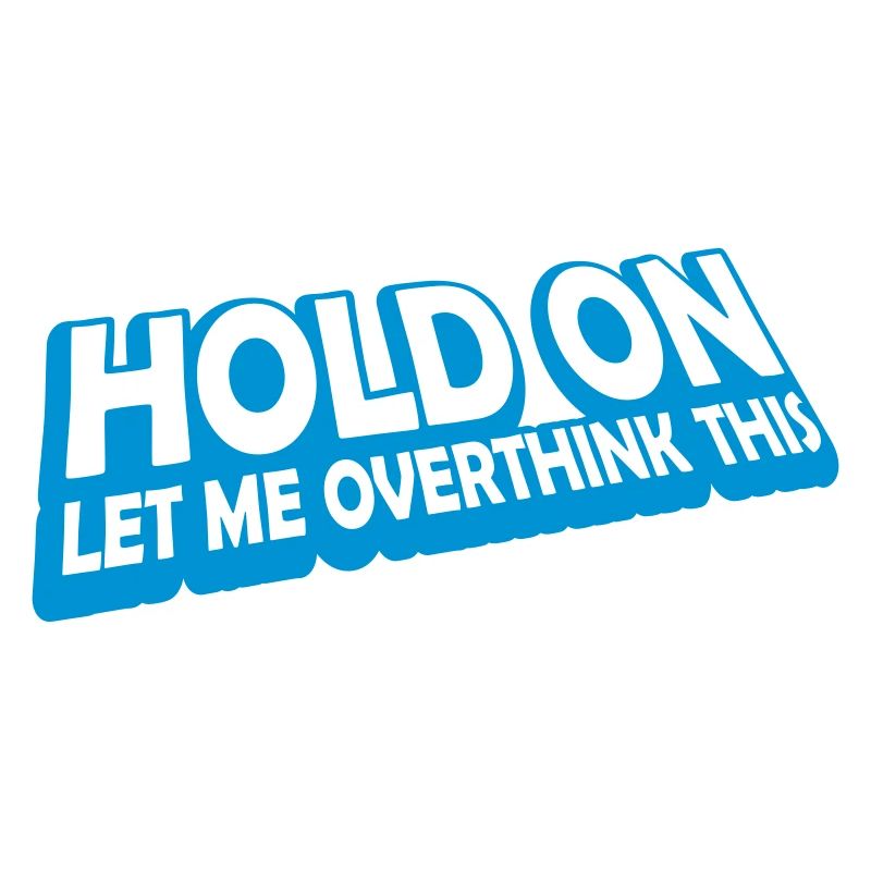 Let me overthink this