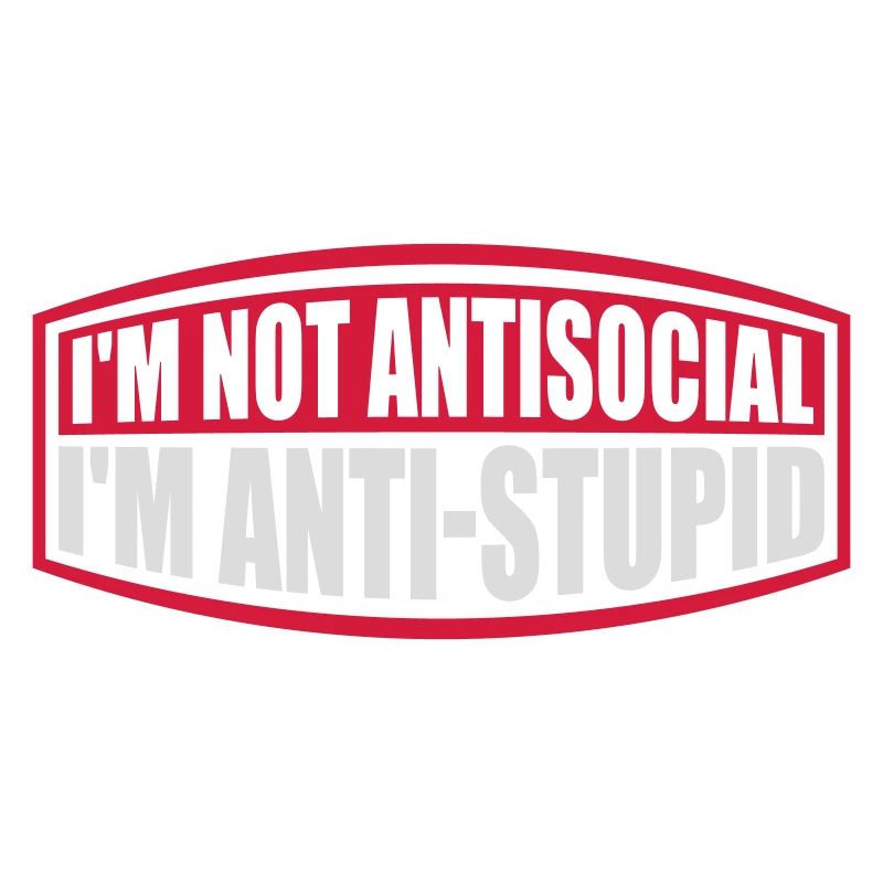 not antisocial anti stupid