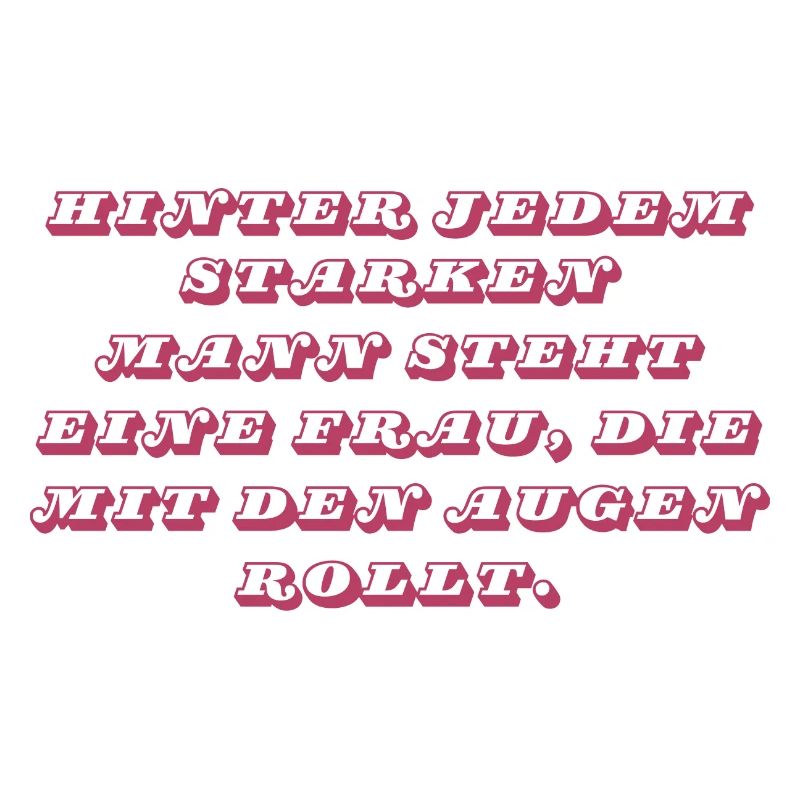 Hinter jedem starken Mann…