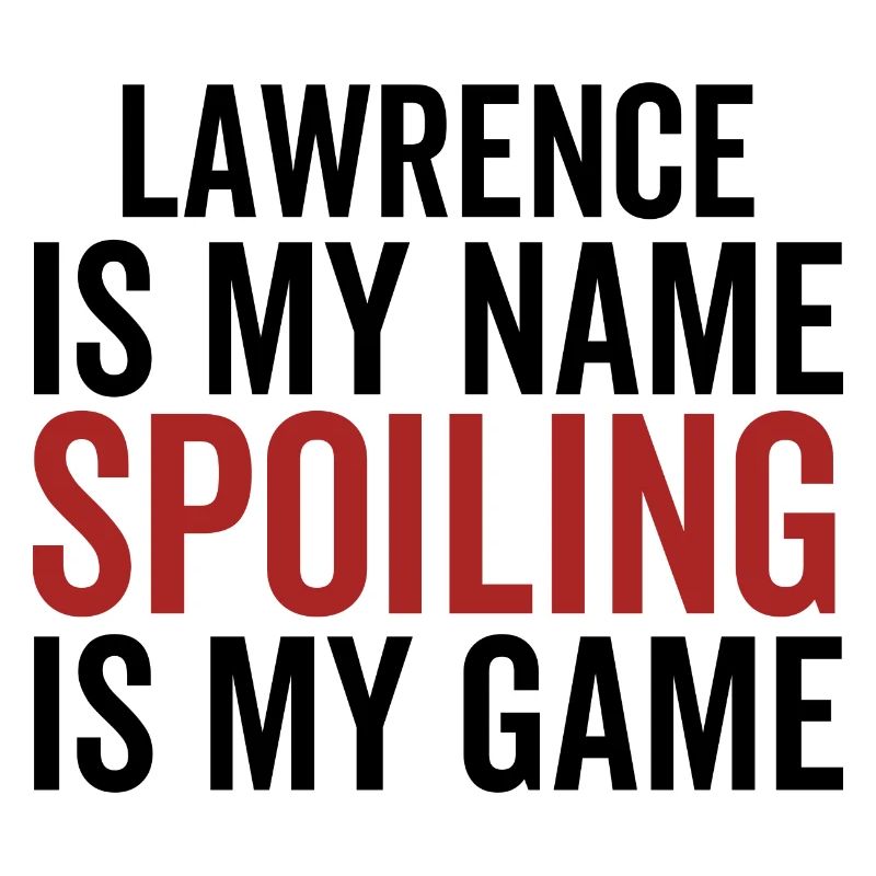 Lawrence is My Name Spoiling is My Game