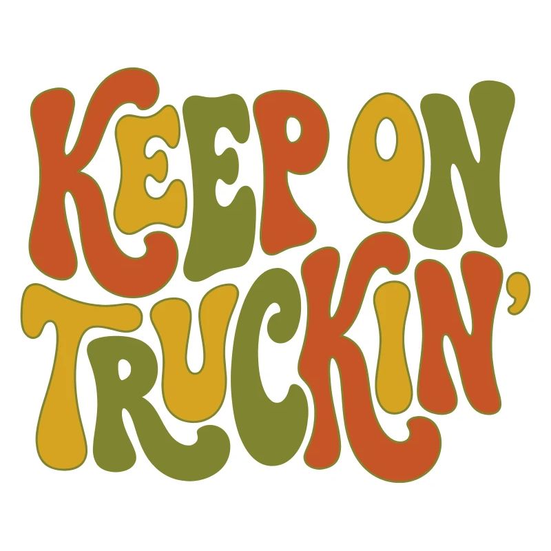 Keep On Truckin' - Keep Moving Forward