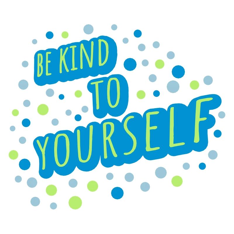 be kind to yourself