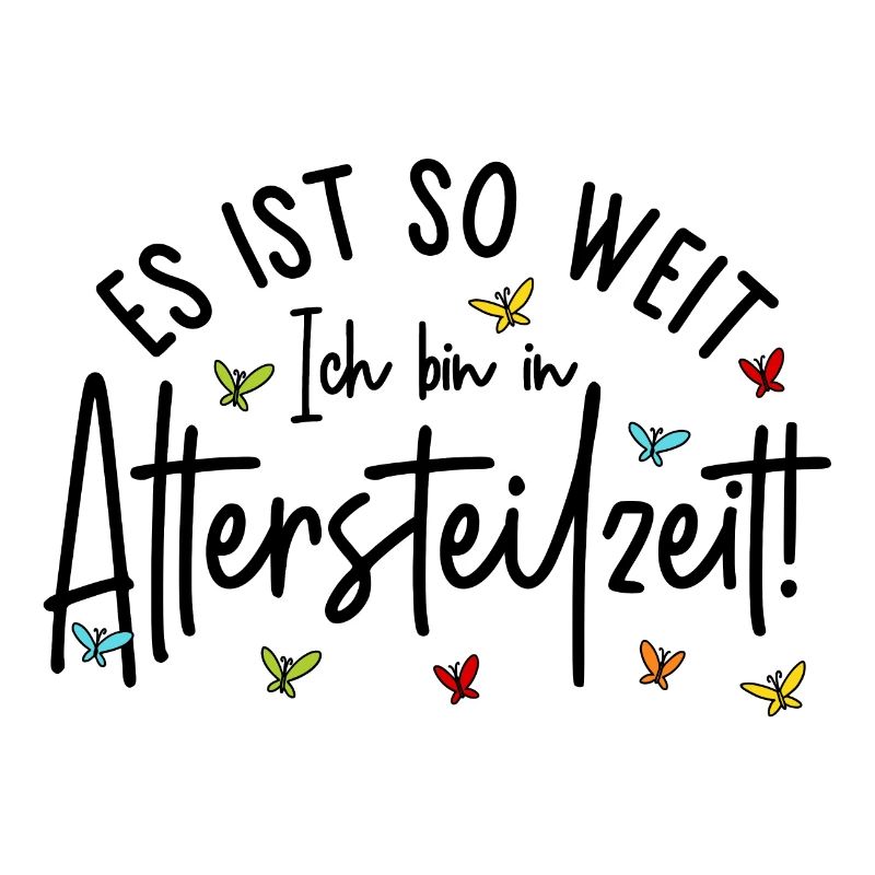 Ruhestand Es ist so weit Ich bin in Altersteilzeit