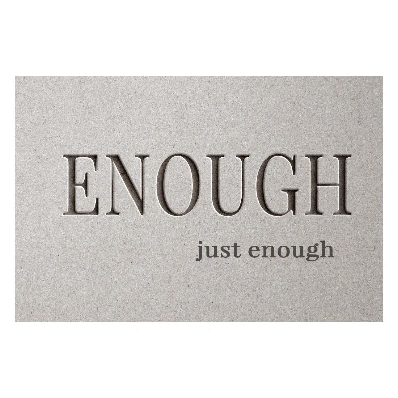 Enough – just enough