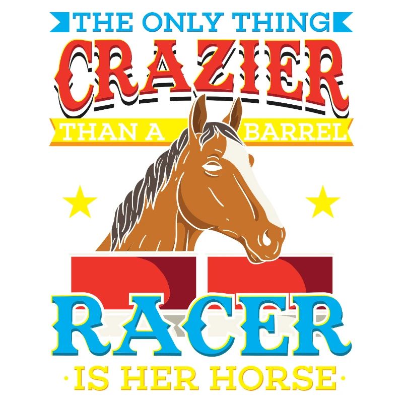 The Only Thing Crazier Than a Barrel Racer Design