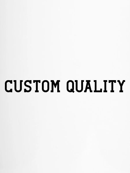 Custom Quality