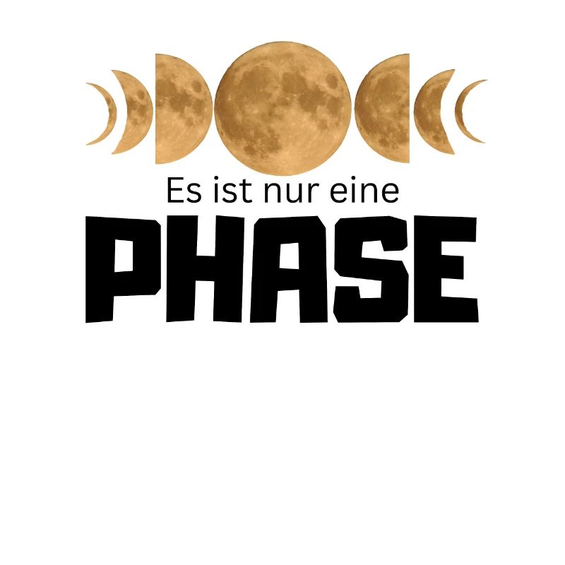 It's Just One Phase - Moon Phases Design