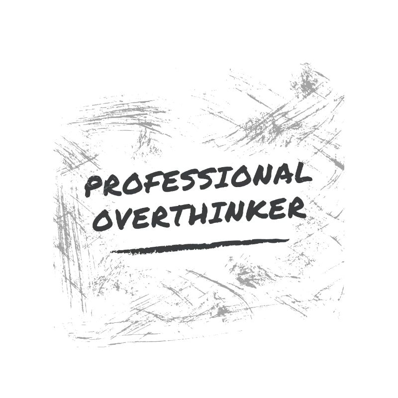 Professional Overthinker