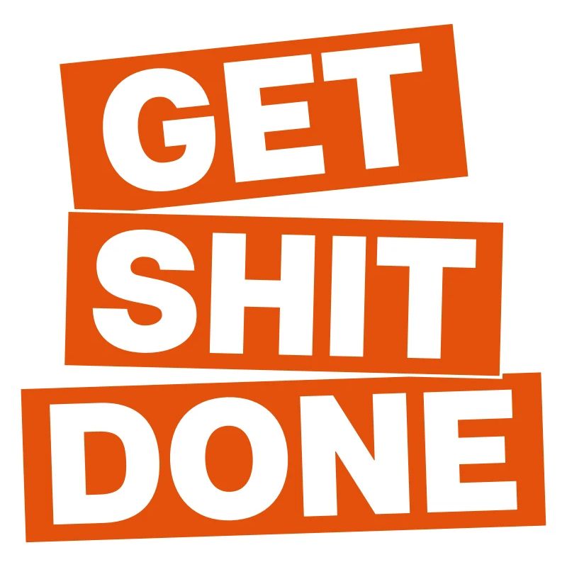 GET SHIT DONE