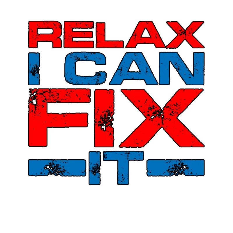 Relax I Can Fix It 8