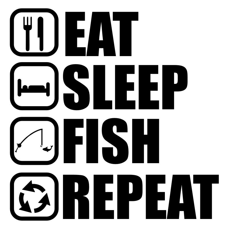 EAT SLEEP FISH