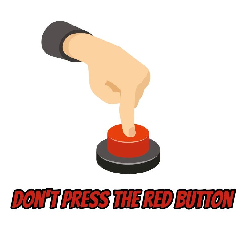 Do not Press the Red Button