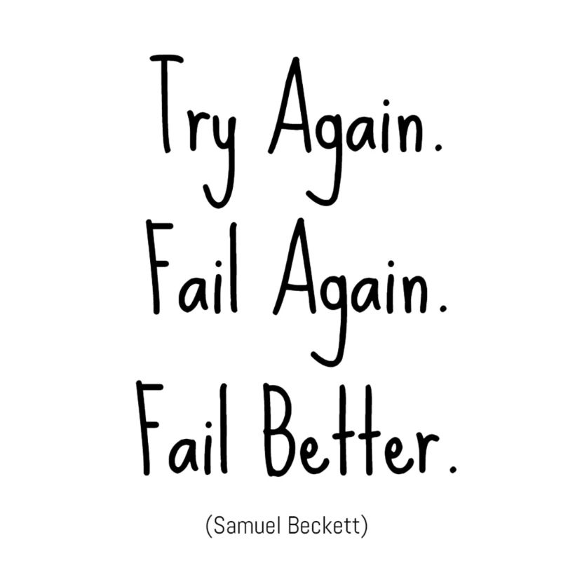 Ty Again. Fail Again. Fail Better.