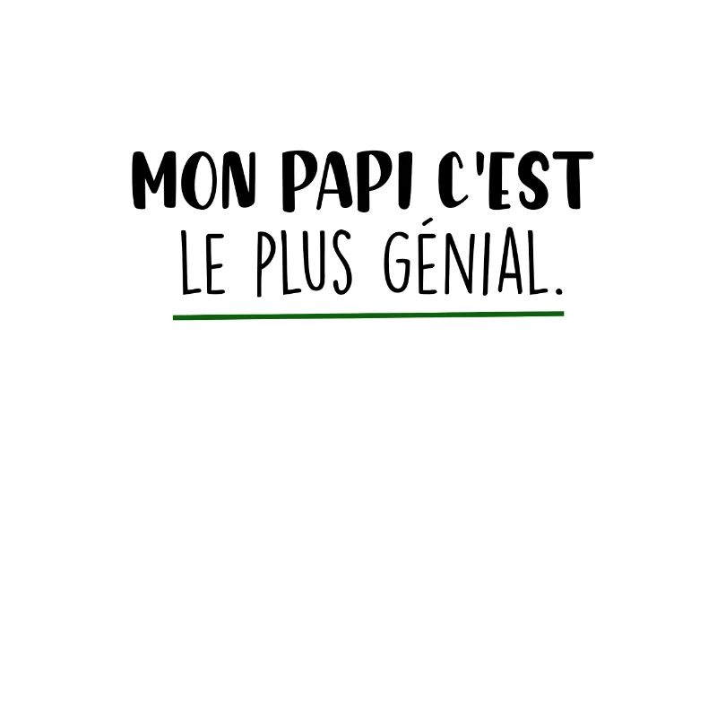 mon papi c est le plus génial