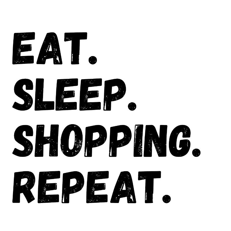 Manger dormir Shopping Répéter
