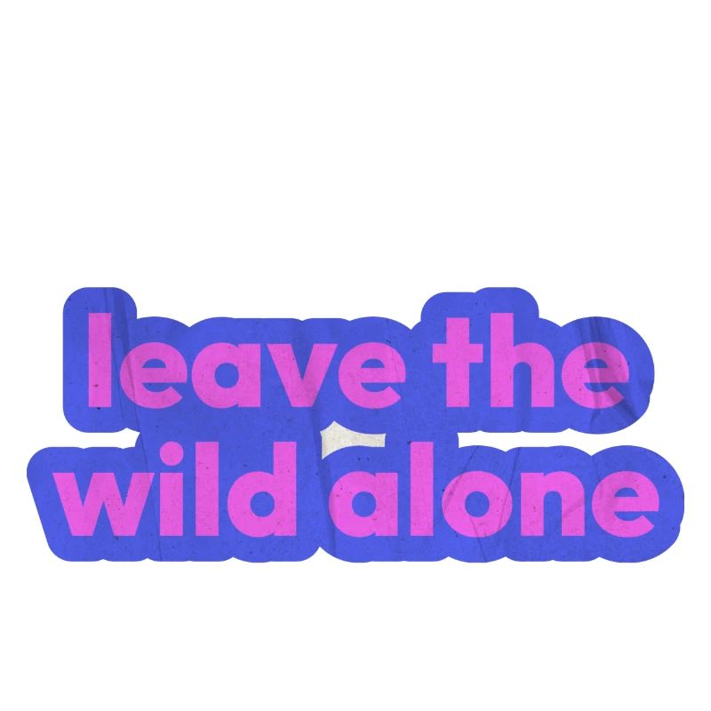 Leave the wild alone