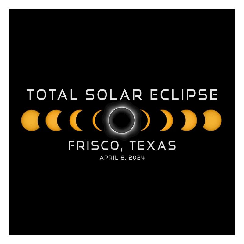 Frisco Texas 2024 Eclipse Cool Souvenir April 8