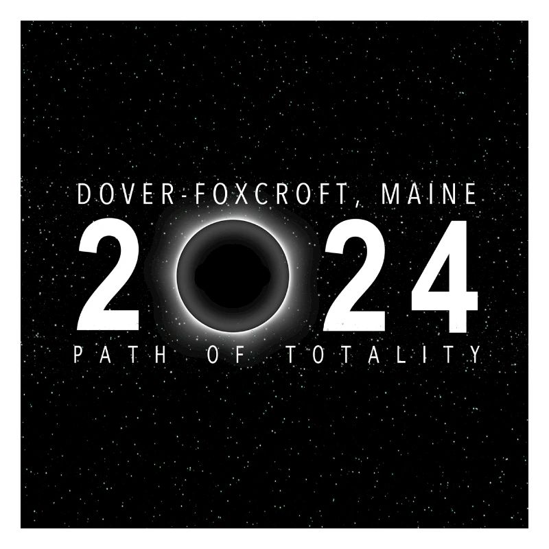 Dover Foxcroft Maine 2024 Eclipse Souvenir Cool