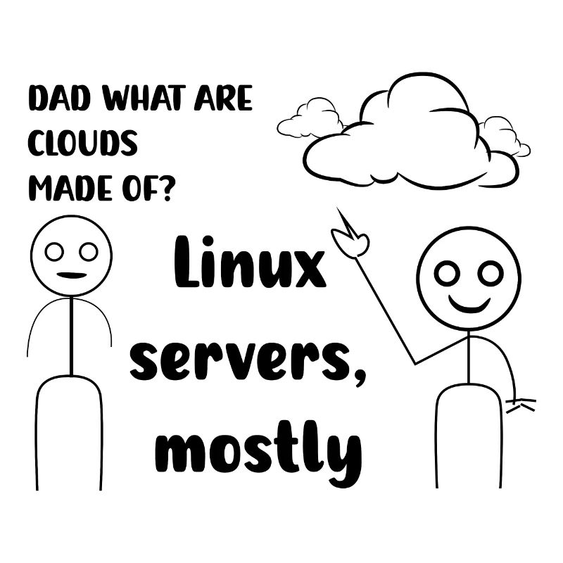 Dad what are cloud mad of ? Linux servers mostly