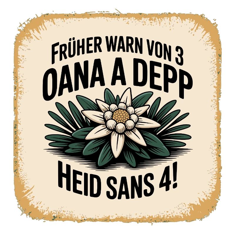 Frueher warn von 3 oana a Depp - Heid sans 4