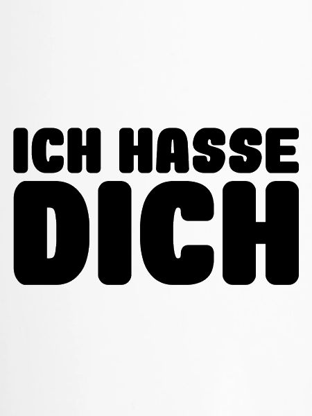 Ich hasse dich