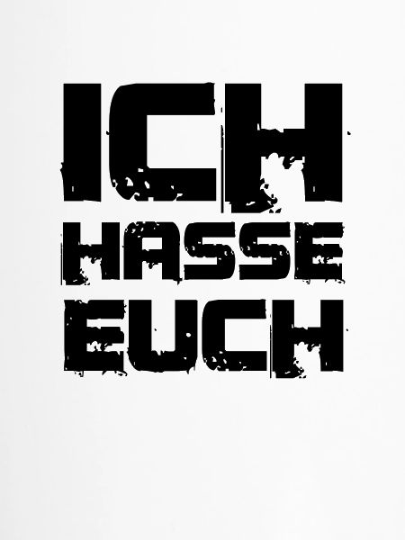 ich hasse euch