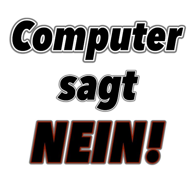 Computer sagt Nein!