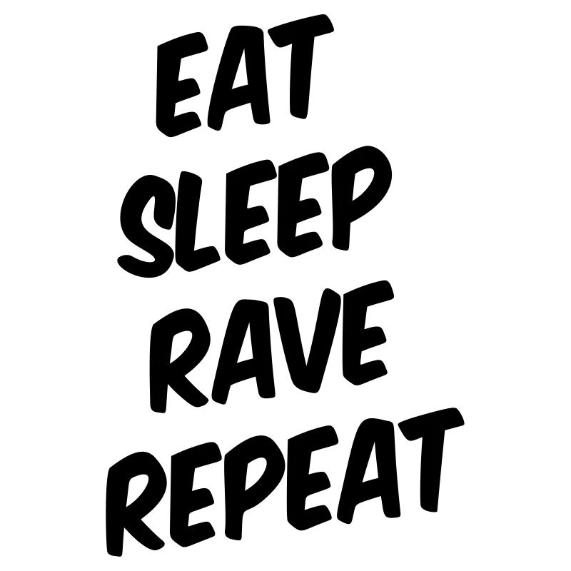 EAT SLEEP RAVE REPEAT