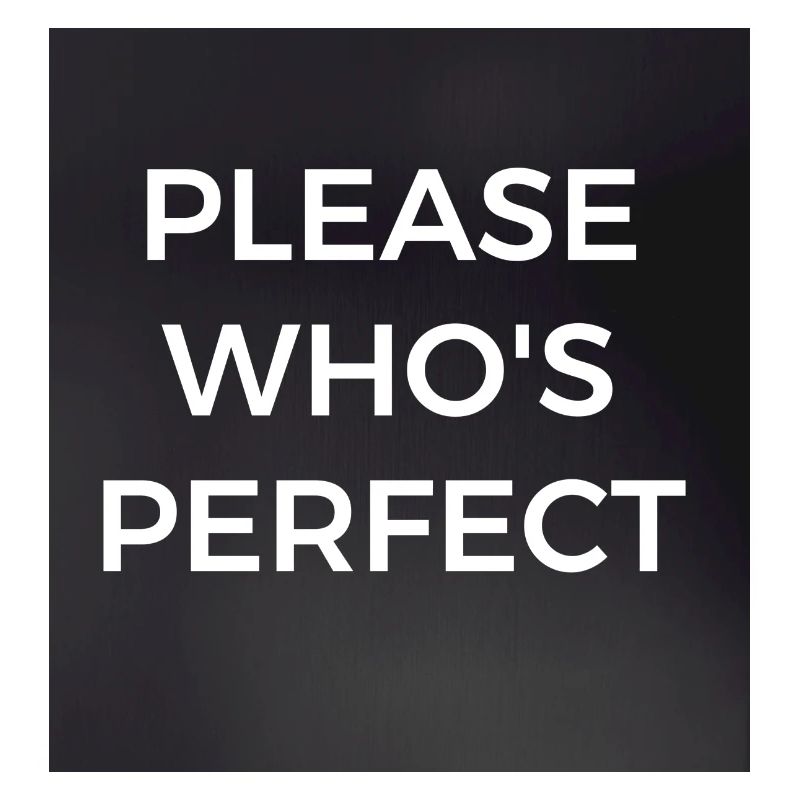 Please who's perfect. Bitte wer ist perfekt?