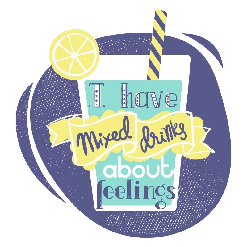 I have mixed drinks about feelings