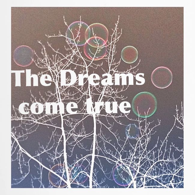 The Dreams come true , Träume werden wahr