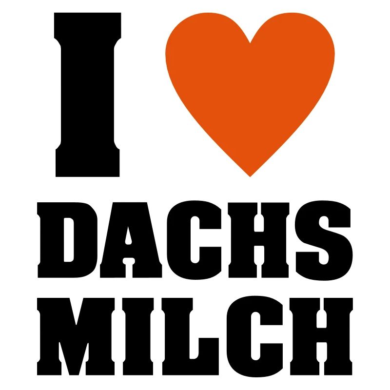 I love Dachsmilch