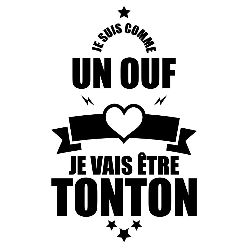 je suis comme un ouf je vais etre tonton