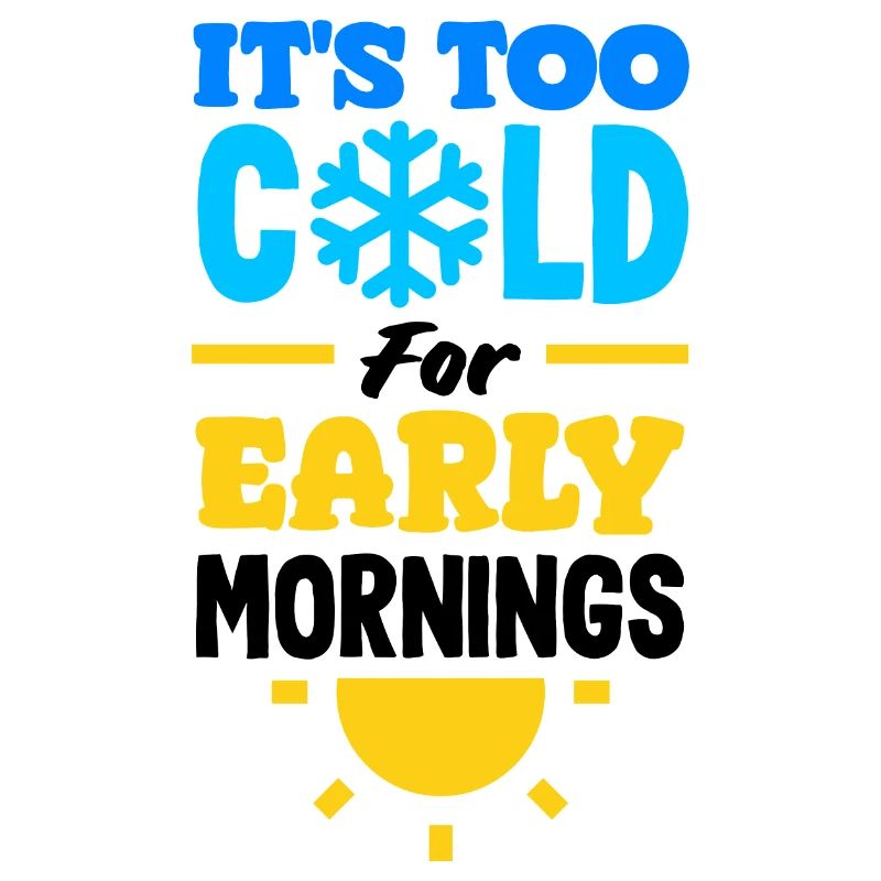 It's Too Cold for Early Mornings Cozy