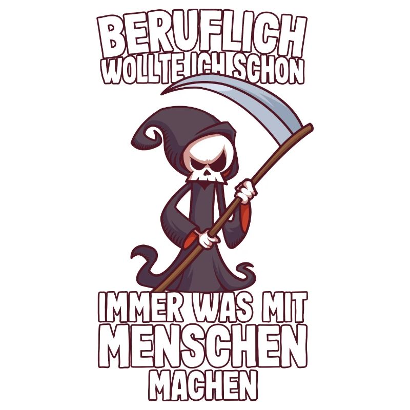 Beruflich wollte ich was mit Menschen Sensenmann