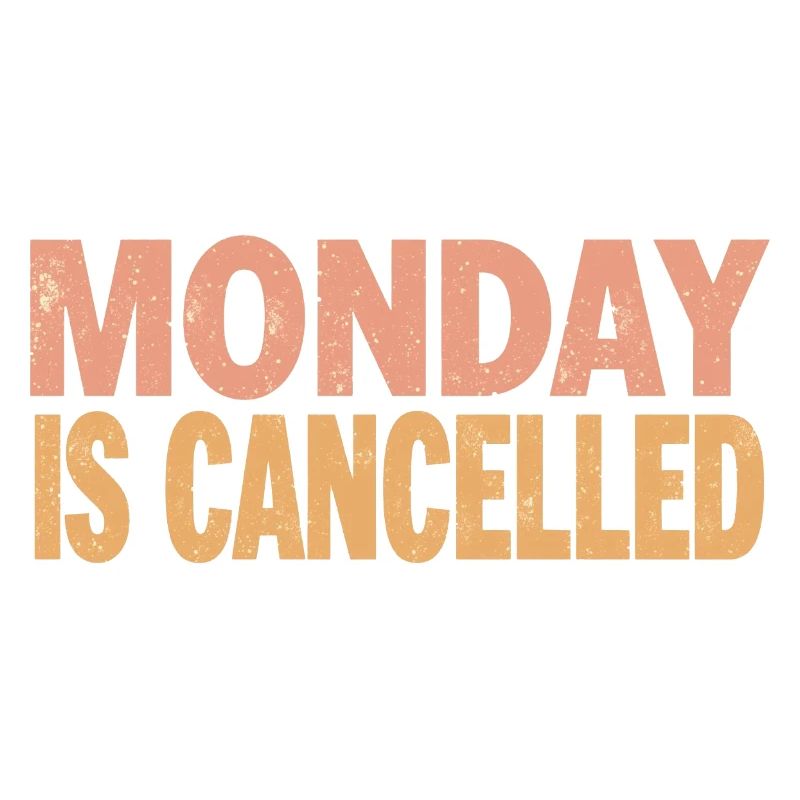 Monday is Cancelled