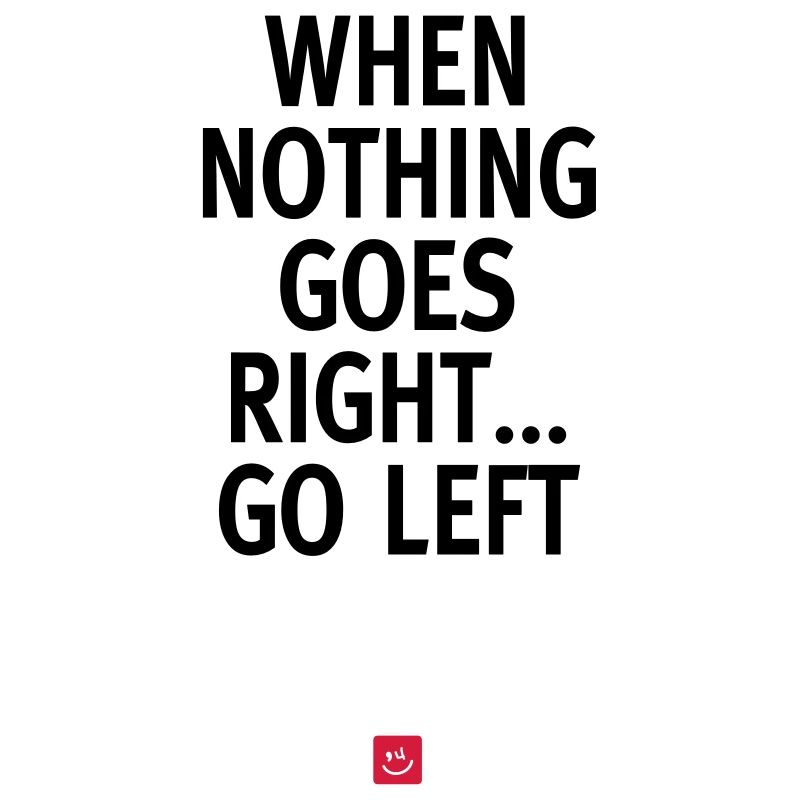 Quand rien ne va bien... aller à gauche - Devis