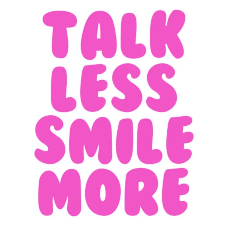 Talk less smile more pink